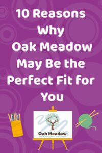 10 Reasons Why Oak Meadow May Be the Perfect Fit for You