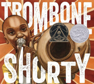 Trombone Shorty Book Cover - K-8 Summer Ready List