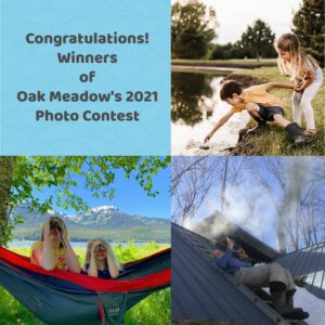Graphic image that reads "congratulations to our Winners of Oak Meadow's 2021 Photo Contest!" Graphic also features three photos, one of a little boy reaching into a pond to grab a frog, one of two children sitting in a hammock holding up binoculars, and one of a high school student laying on a ladder on top of a sugarhouse reading.