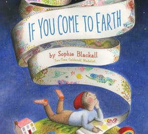 If you come to earth by Sophia Blackall - Summer Reading List